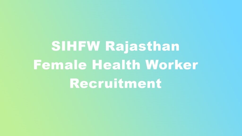SIHFW Rajasthan Female Health Worker Recruitment