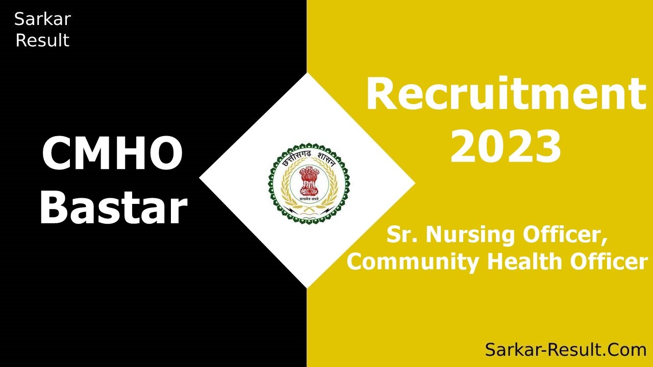 CMHO Bastar Recruitment 2023 Walkin Interview for 250 Sr. Nursing