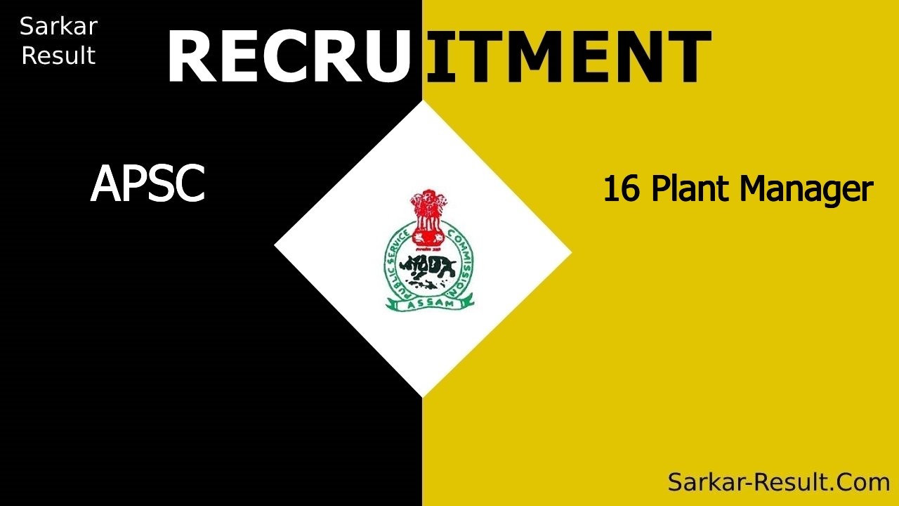 apsc recruitment 2024 apply online for 16 plant manager out