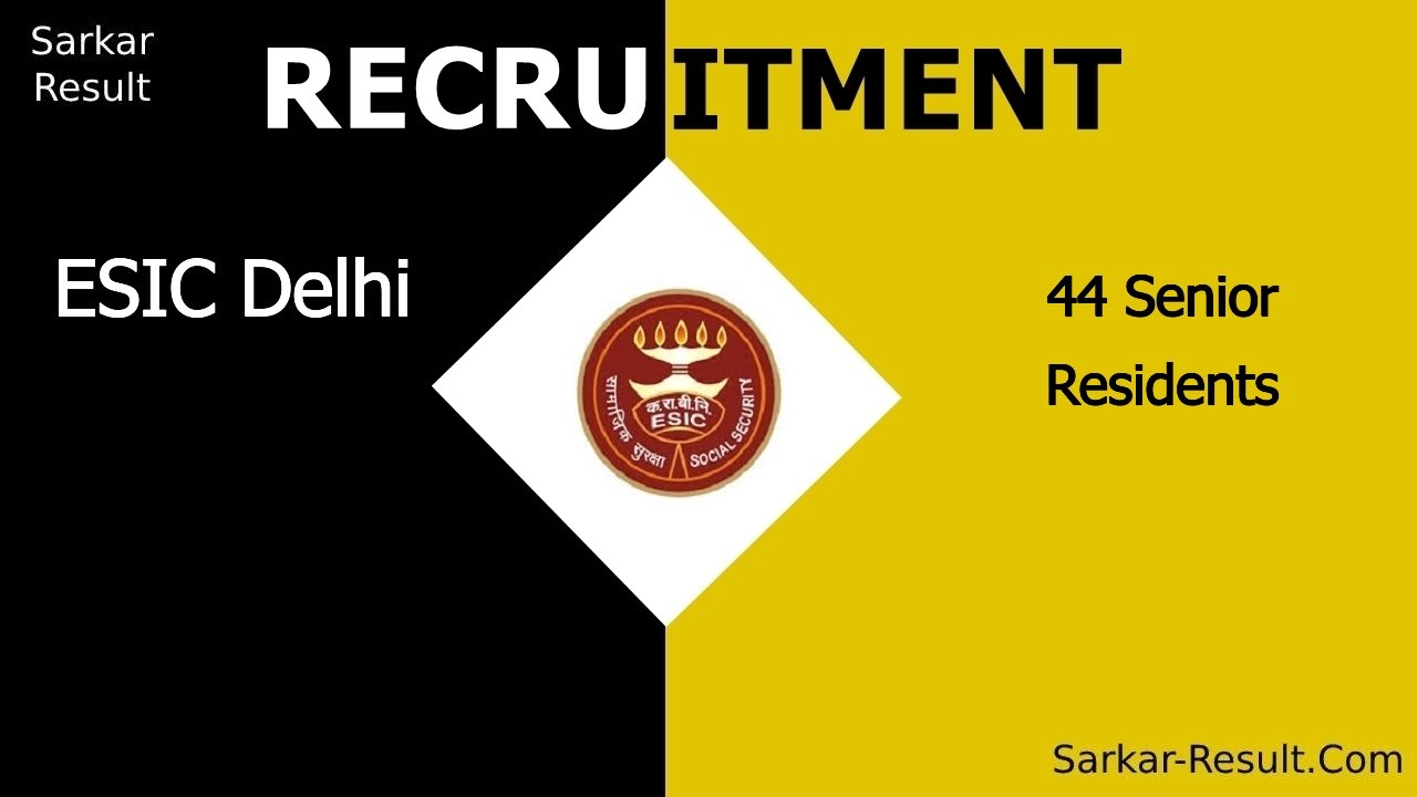 esic delhi recruitment 2024 walk in interview for 44 senior residents out