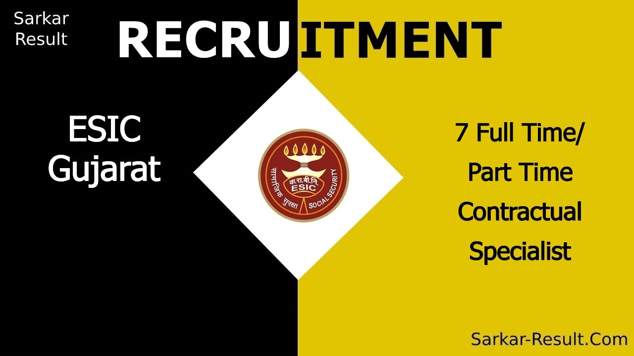 esic gujarat recruitment 2024 walk in interview for 7 full time part time contractual specialist out