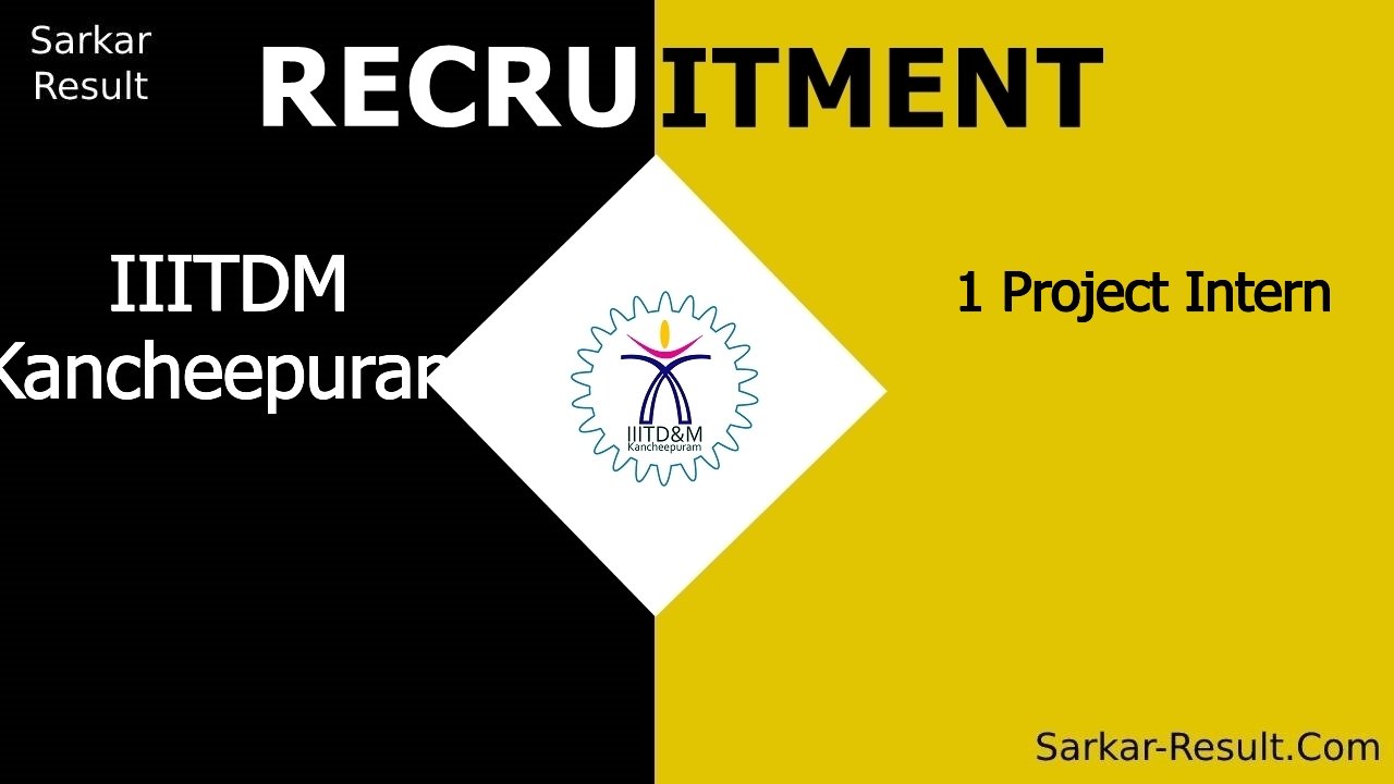 iiitdm kancheepuram recruitment 2024 walk in interview for 1 project intern out