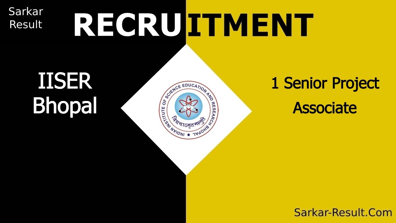 iiser bhopal recruitment 2024 apply for 1 senior project associate out