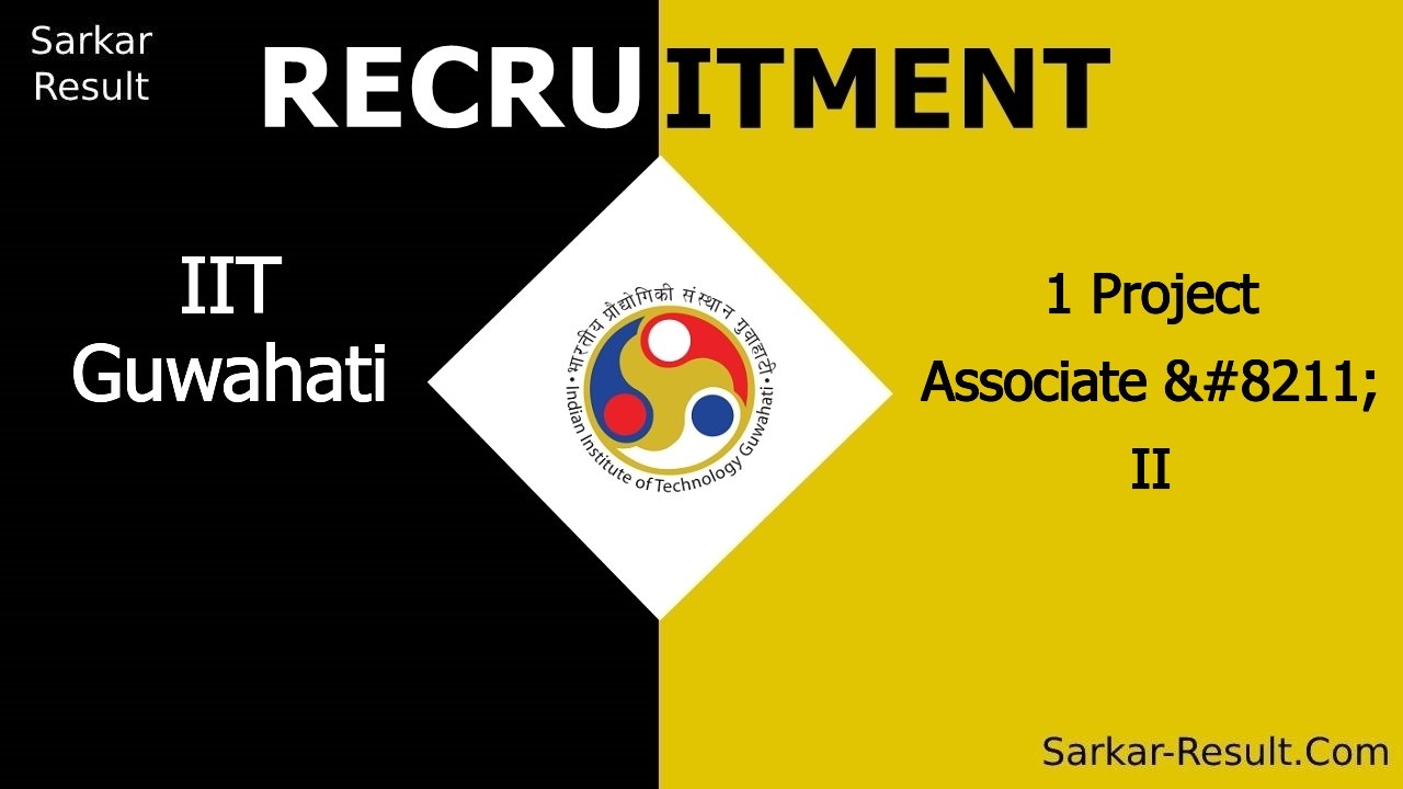 iit guwahati recruitment 2024 walk in interview for 1 project associate ii out