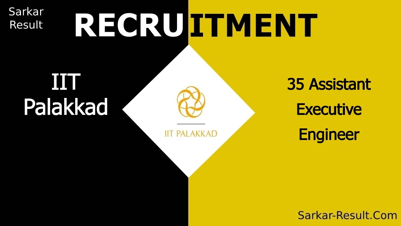 iit palakkad recruitment 2024 apply online for 35 assistant executive engineer out
