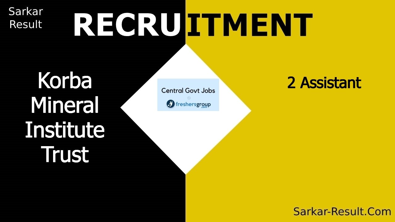 korba mineral institute trust recruitment 2024 apply offline for 2 assistant out