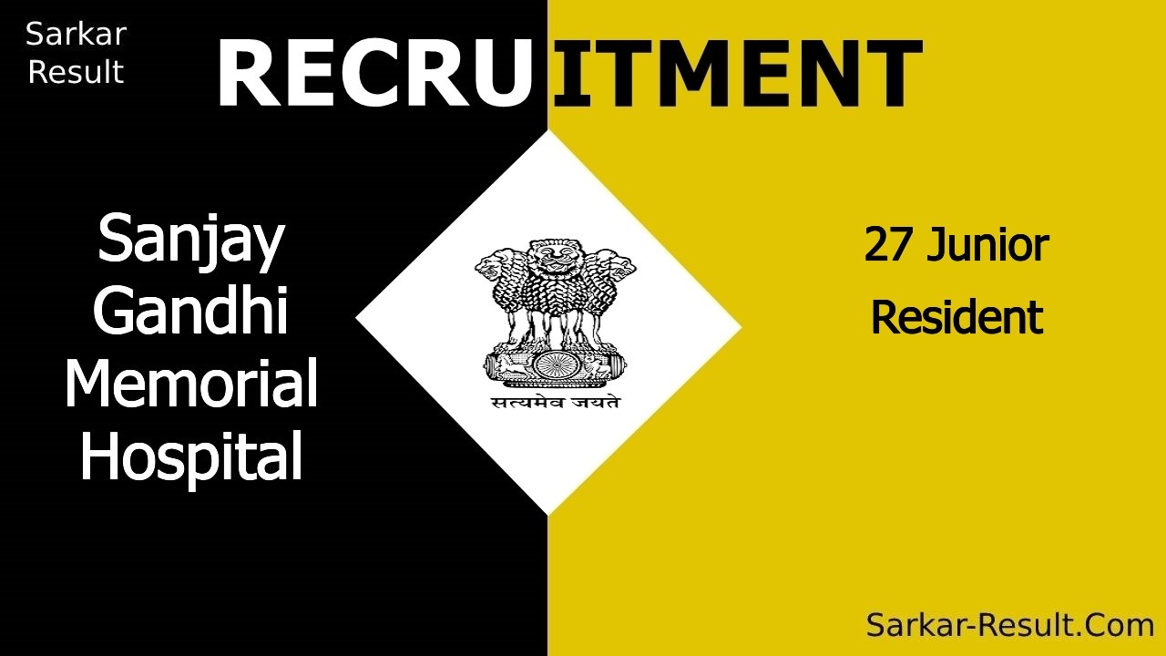 sanjay gandhi memorial hospital recruitment 2024 walk in interview for 27 junior resident out