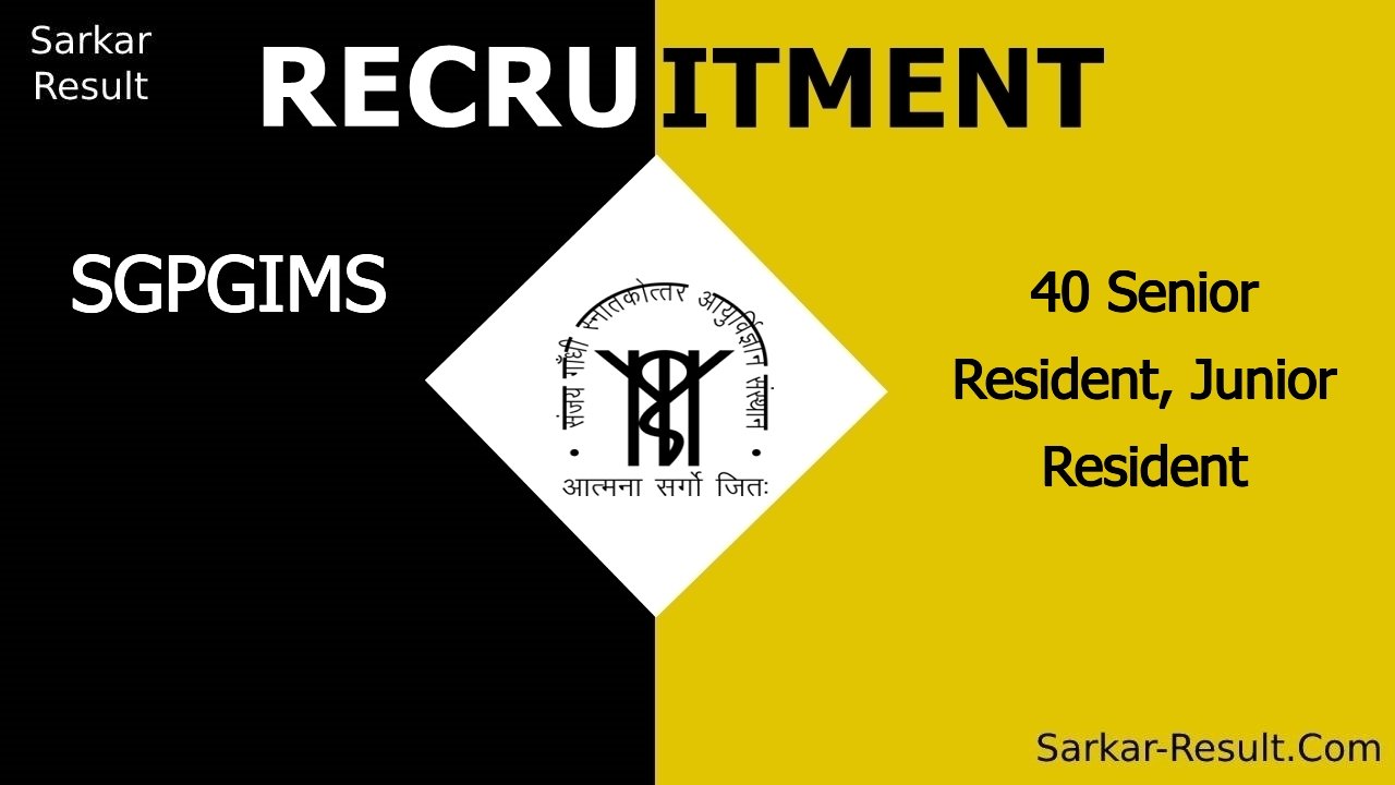 sgpgims recruitment 2024 walk in interview for 40 senior resident junior resident out